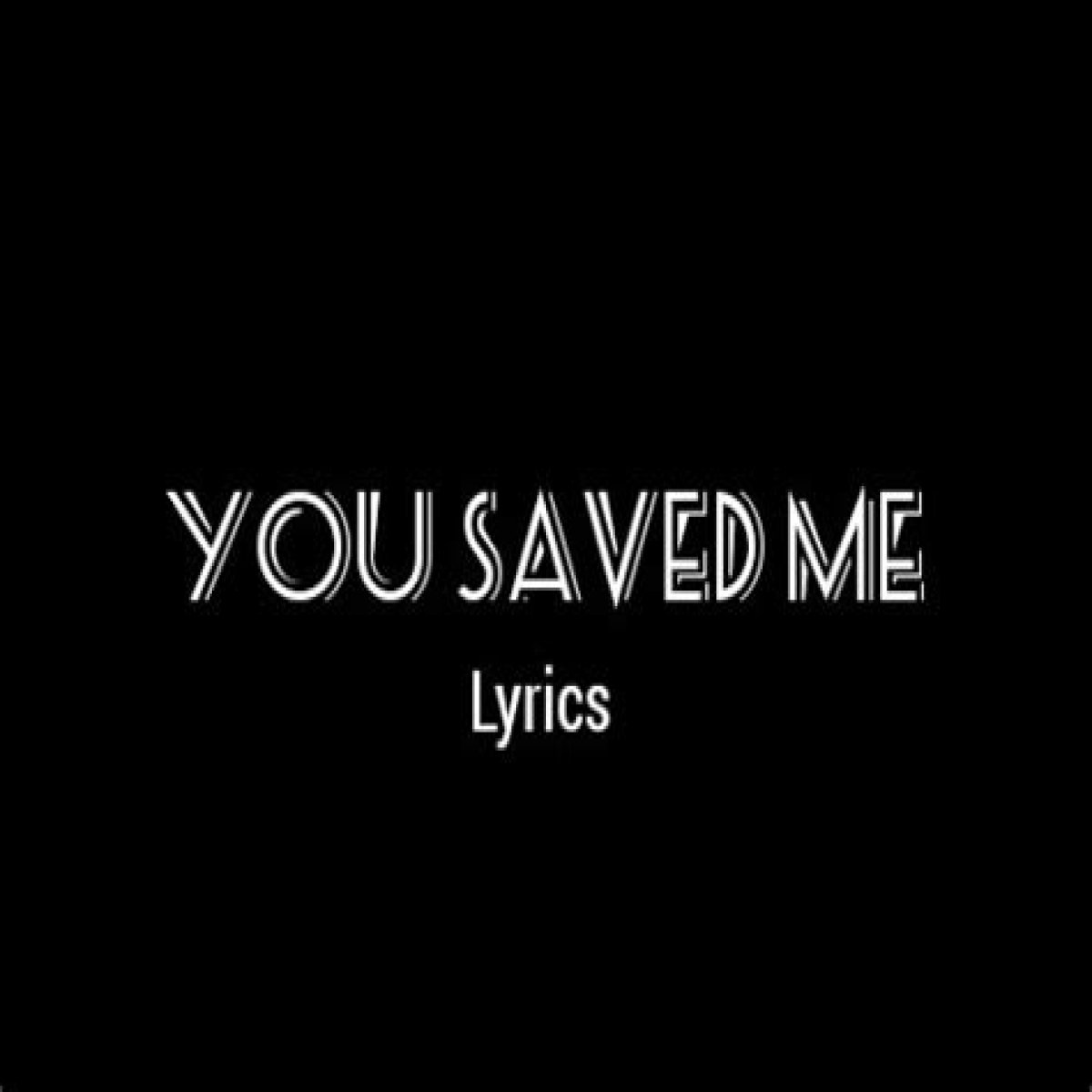 
                    R. Kelly
                     – 
                    You Saved Me lyrics
                